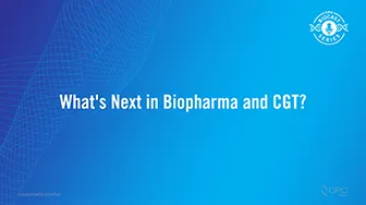 What's Next In Biopharma and Cell & Gene Therapy Processing